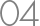 04
